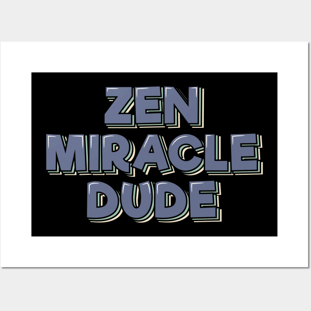 Zen Miracle Dude Wall Art by ardp13